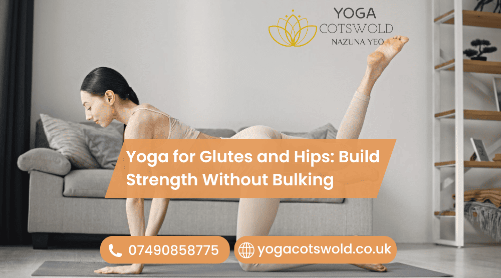 Yoga for Glutes and Hips: Build Strength Without Bulking