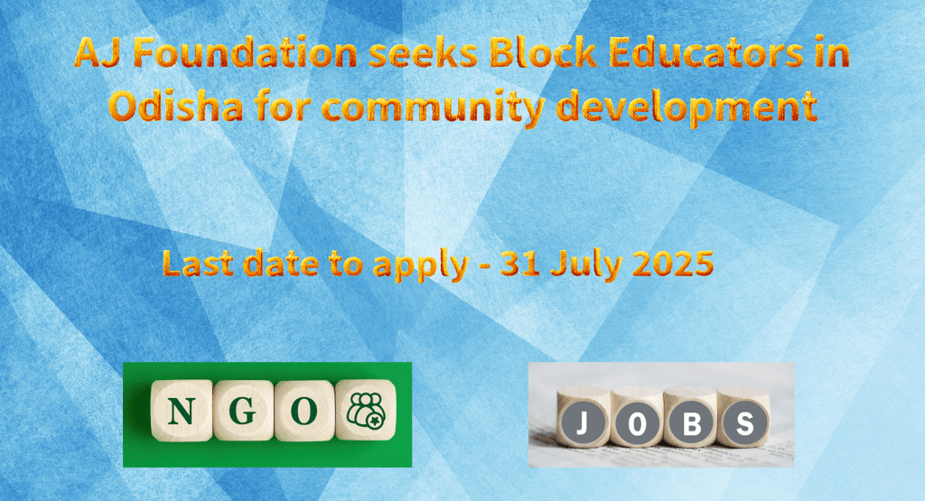 AJ Foundation seeks Block Educators in Odisha for community development