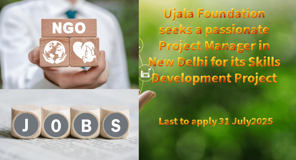 Ujala Foundation seeks a passionate Project Manager in New Delhi for its Skills Development Project