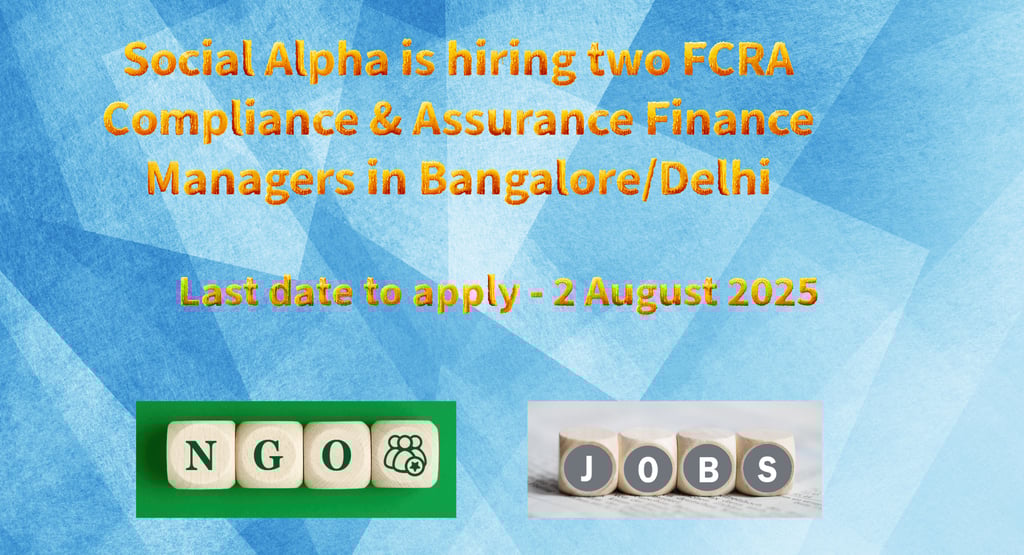 Social Alpha is hiring two FCRA Compliance & Assurance Finance Managers in Bangalore/Delhi