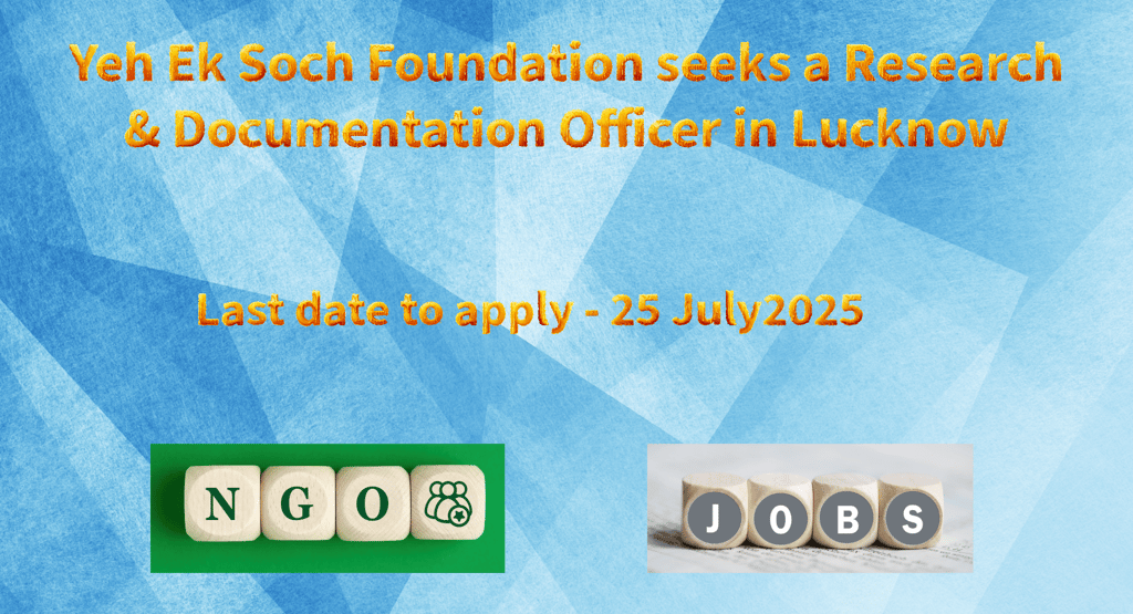 Yeh Ek Soch Foundation seeks a Research & Documentation Officer in Lucknow