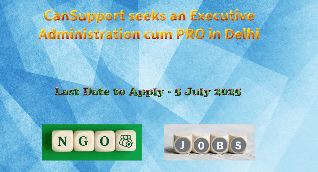 CanSupport seeks an Executive Administration cum PRO in Delhi