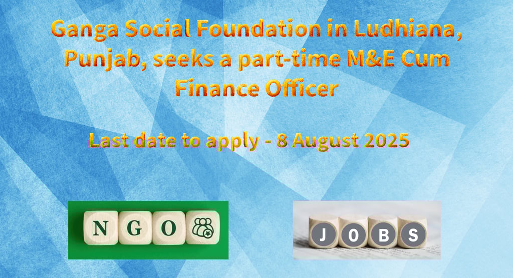Ganga Social Foundation in Ludhiana, Punjab, seeks a part-time M&E Cum Finance Officer