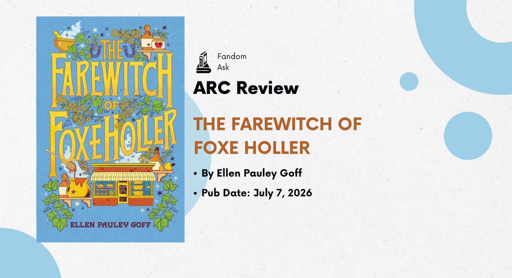 An ARC review image for "The Farewitch of Foxe Holler" by Ellen Pauley Goff, set for publication on July 7, 2026, showcasing