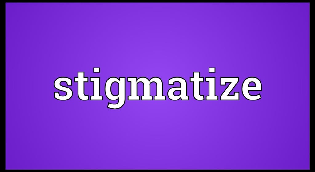 stigmatize