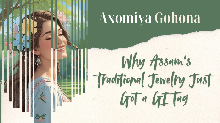 Axomiya Gohona: Why Assam’s Traditional Jewelry Just Got a GI Tag