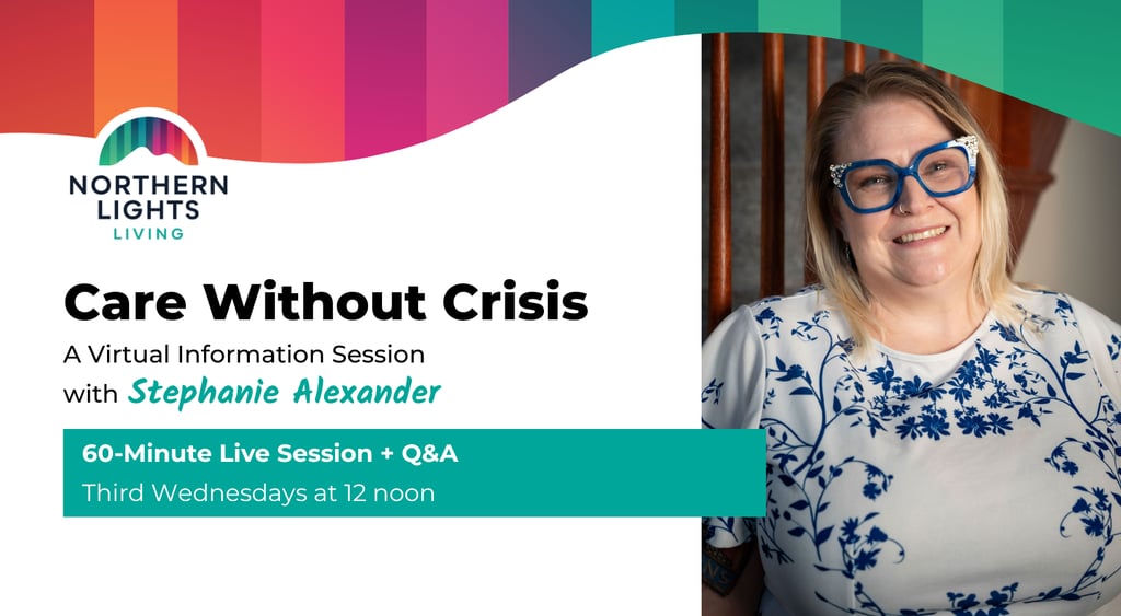 Northern Lights Living Care Without Crisis virtual session flyer featuring Stephanie Alexander.