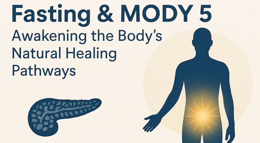 🌙 Fasting & MODY 5 Awakening the Body’s Natural Healing Pathways🩺