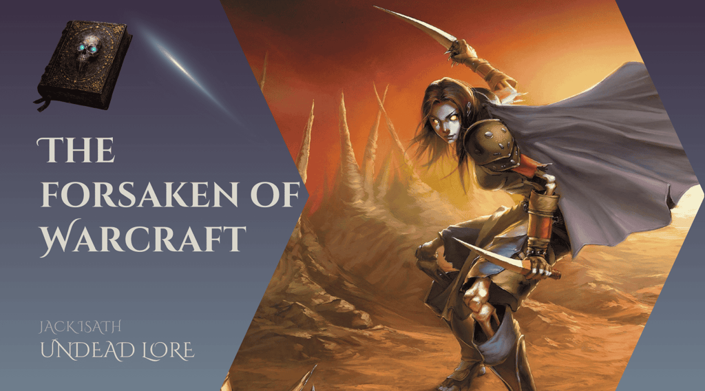 The Undead Forsaken Faction of World of Warcraft Lore