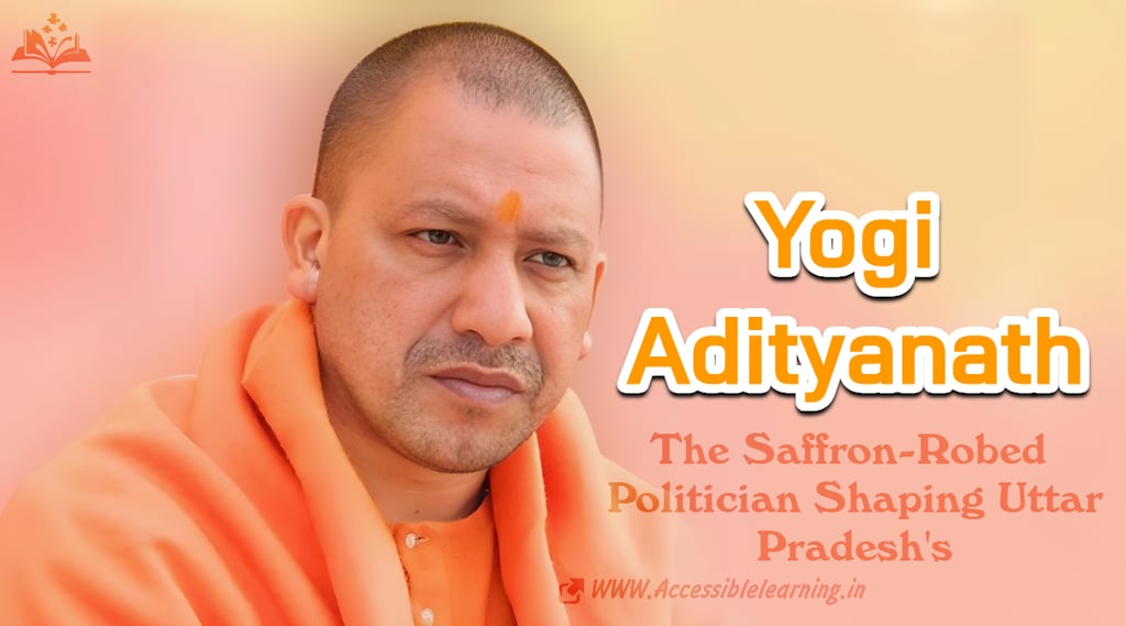 From Monk to Chief Minister: Yogi Adityanath’s Path to Shaping Uttar Pradesh’s Future!