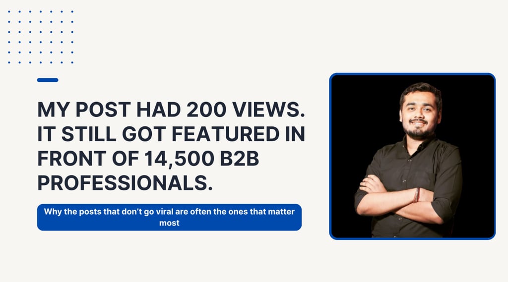 My Post Had 200 Views. It Still Got Featured in Front of 14,500 B2B Professionals.