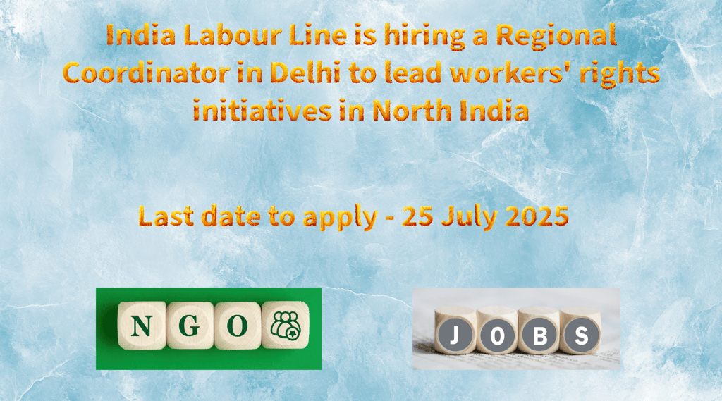 India Labour Line is hiring a Regional Coordinator in Delhi to lead workers' rights initiatives