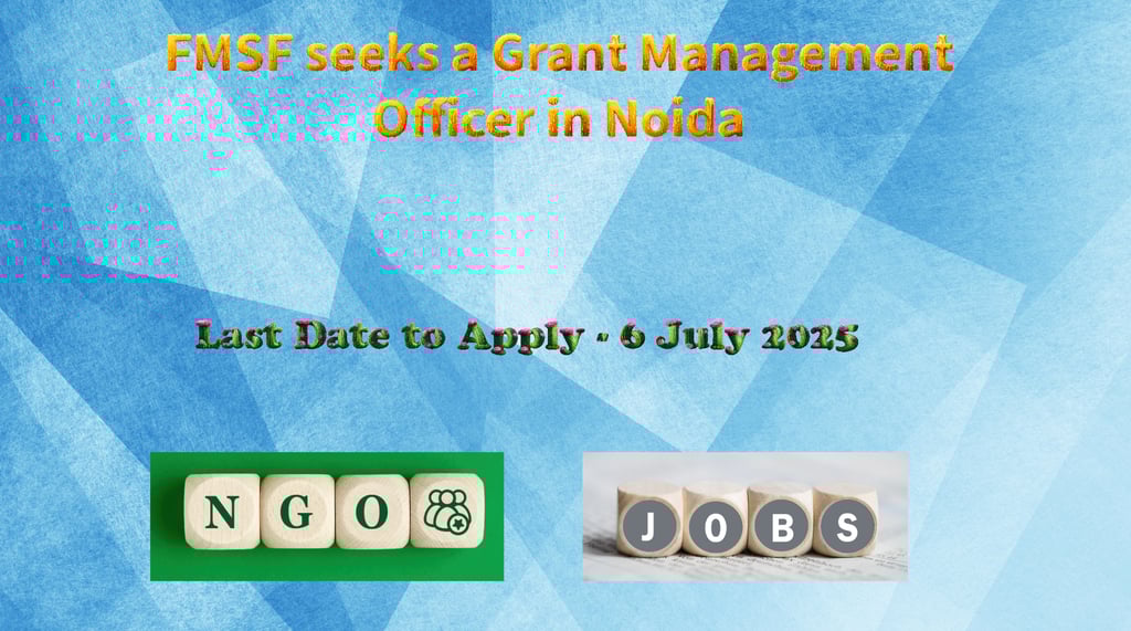 FMSF seeks a Grant Management Officer in Noida
