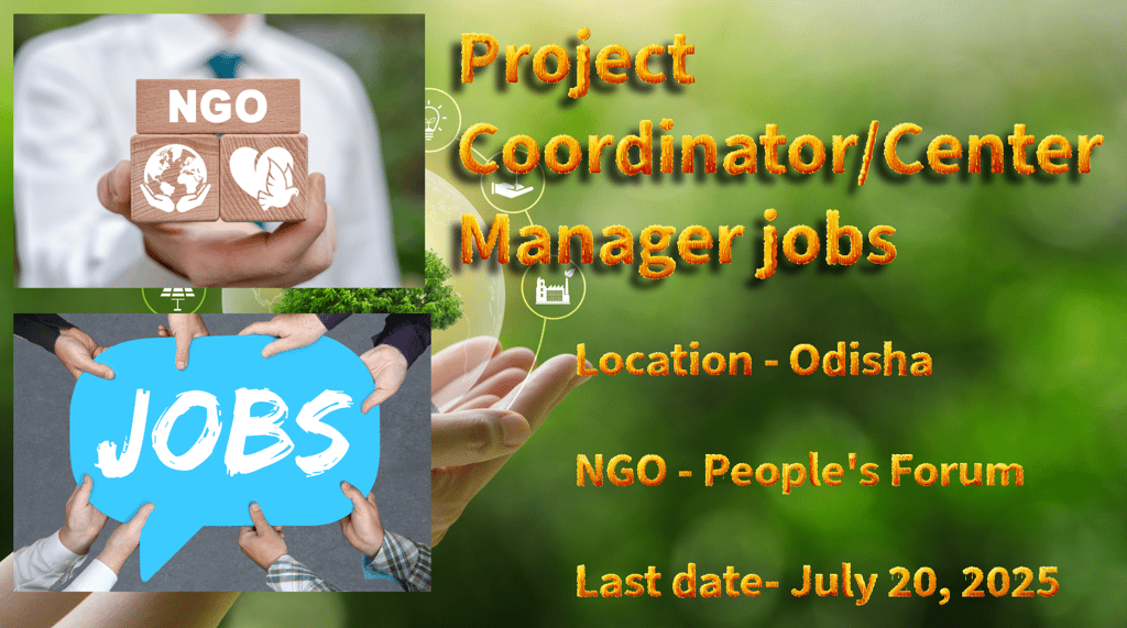 People's Forum seeks a Project Coordinator/Center Manager in Odisha