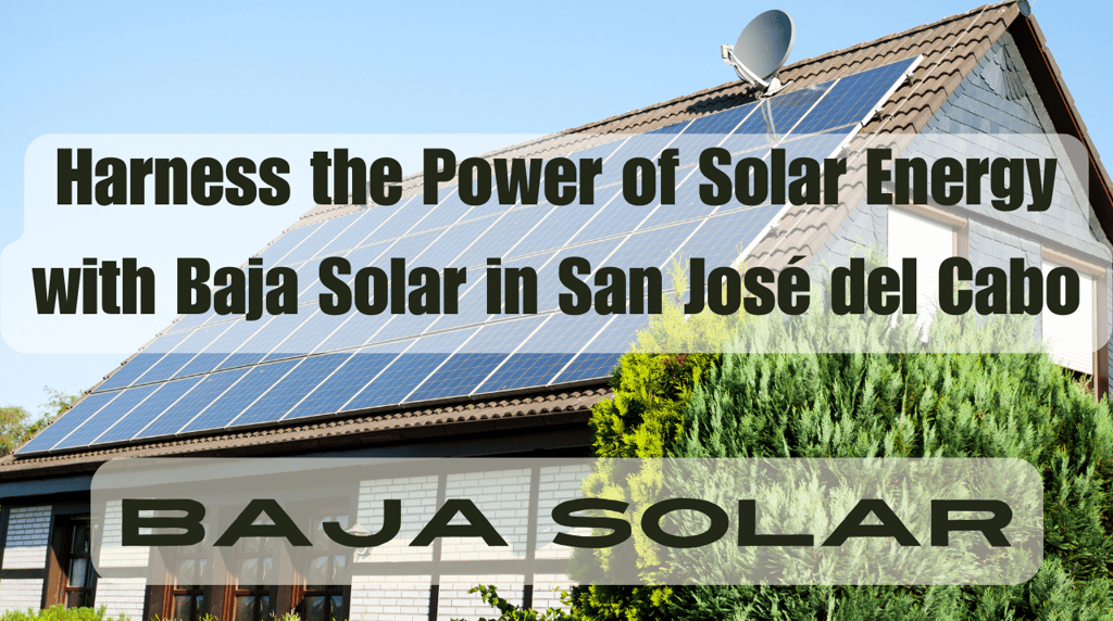 Solar installation San José del Cabo,    Solar panels San José del Cabo,    Residential solar system