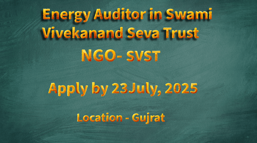 Swami Vivekanand Seva Trust seeks an Energy Auditor for Patan, Gandhinagar, and Banaskantha