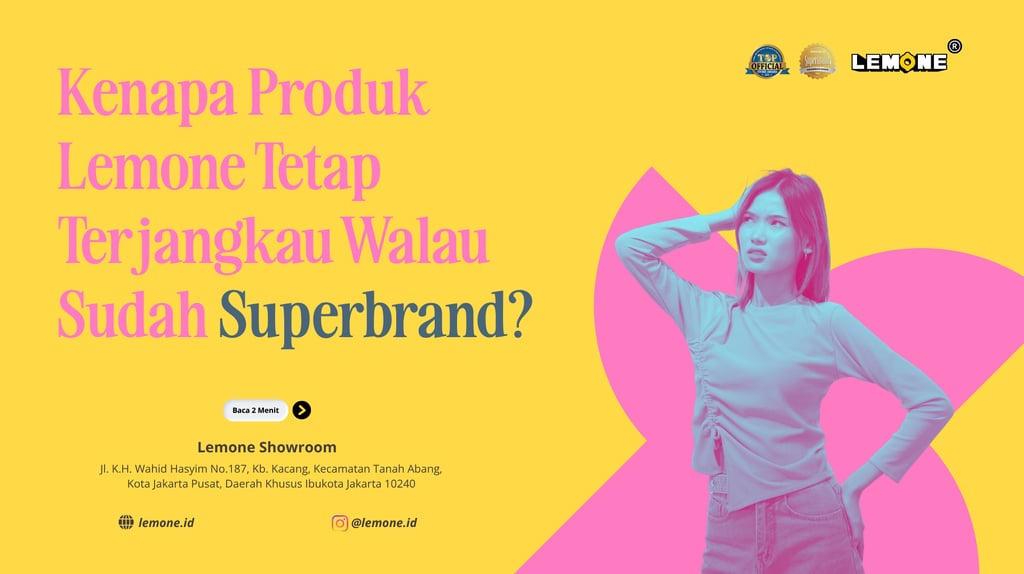 Kenapa Produk Lemone Tetap Terjangkau Walau Sudah Superbrand?