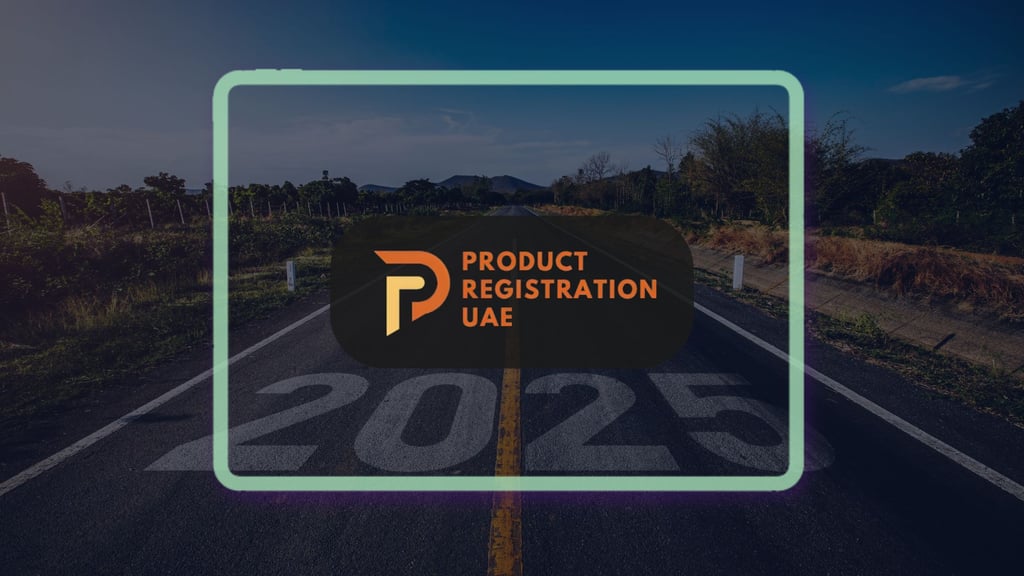 2025 UAE Registration Overhaul | Product Registration UAE
