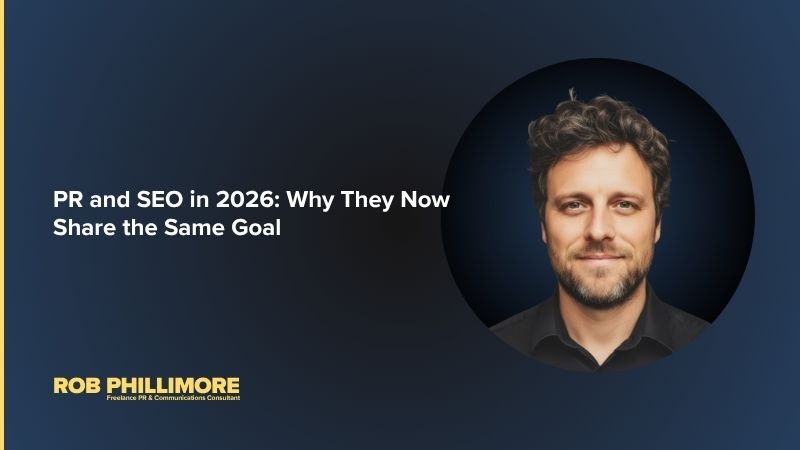 PR and SEO in 2026: Why they now share the same goal_Rob Philliore PR insights