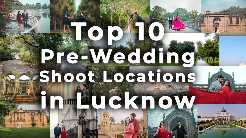 top 10 best pre-wedding shoot locations in Lucknow