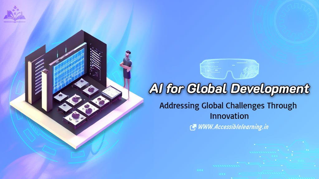 AI for Global Development: Addressing Global Challenges Through Innovation