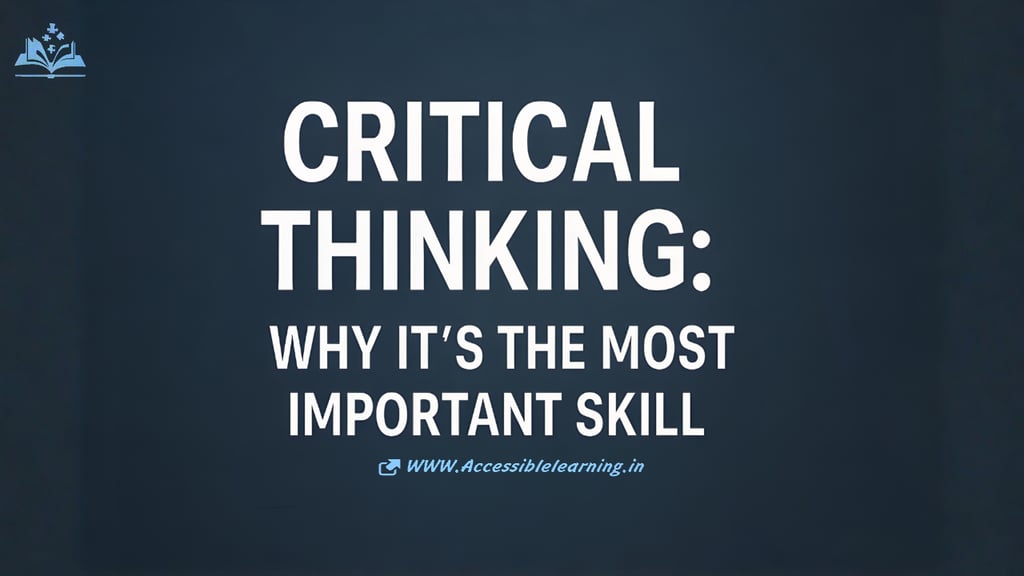 Critical Thinking: Why It’s the Most Important Skill
