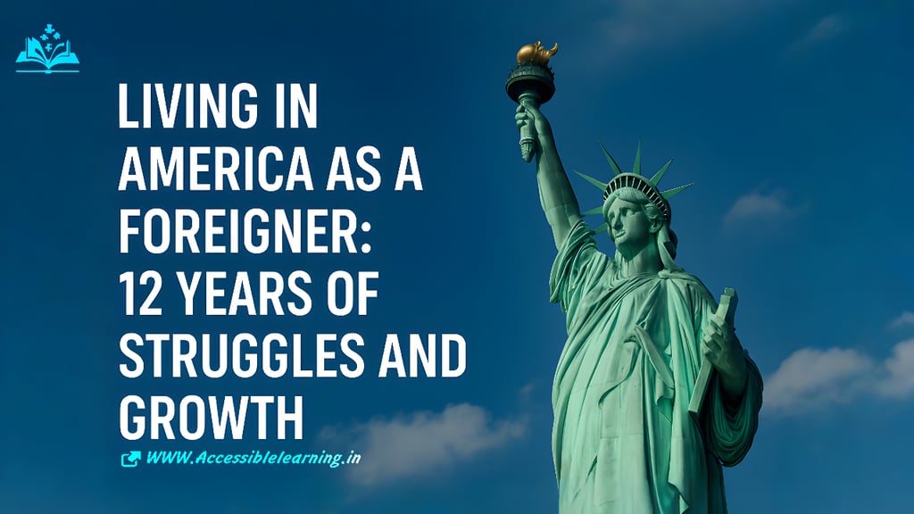 Living in America as a Foreigner: 12 Years of Challenges and Growth