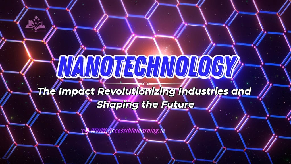 Nanotechnology: Transforming the Future with Atomic Precision