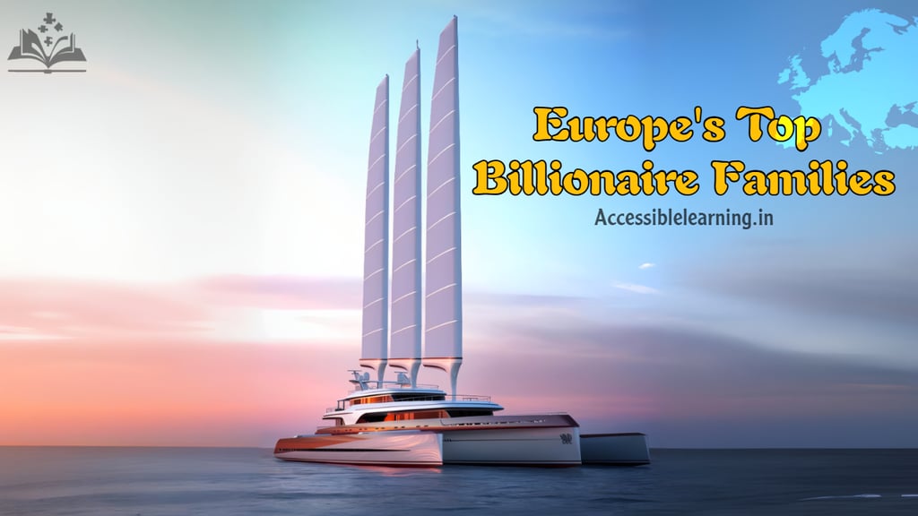Top 10 Richest Families in Europe: Wealth, Influence, and Legacy?