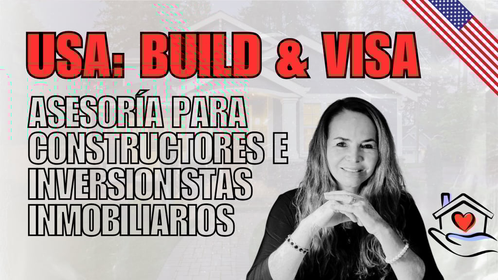 Asesoría para constructores e inversionistas inmobiliarios que buscan visa y construcción en USA.