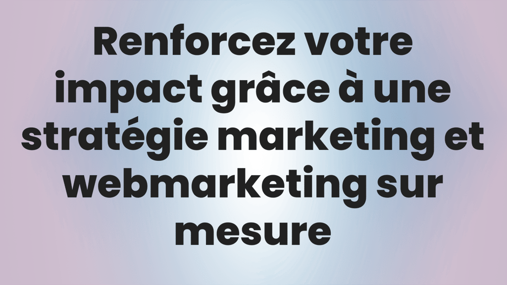 Renforcez votre impact grâce à une stratégie marketing et webmarketing sur mesure avec avenceo