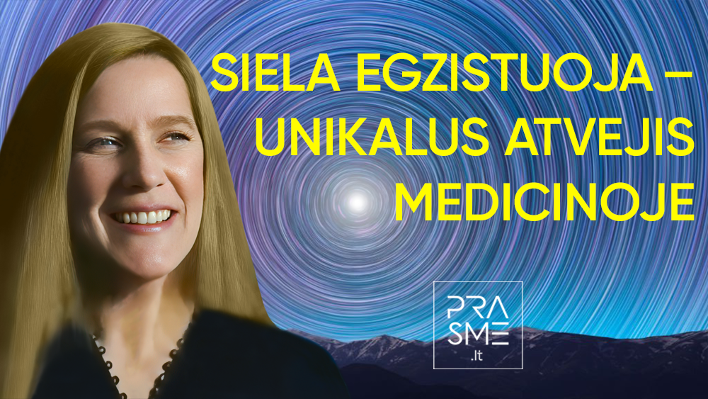 SIELOS EGZISTAVIMO RODYMAS. UNIKALUS ATVEJIS MEDICINOJE