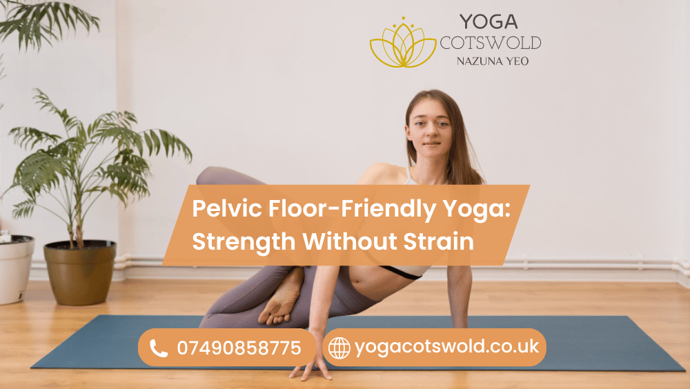 Pelvic Floor-Friendly Yoga: Strength Without Strain