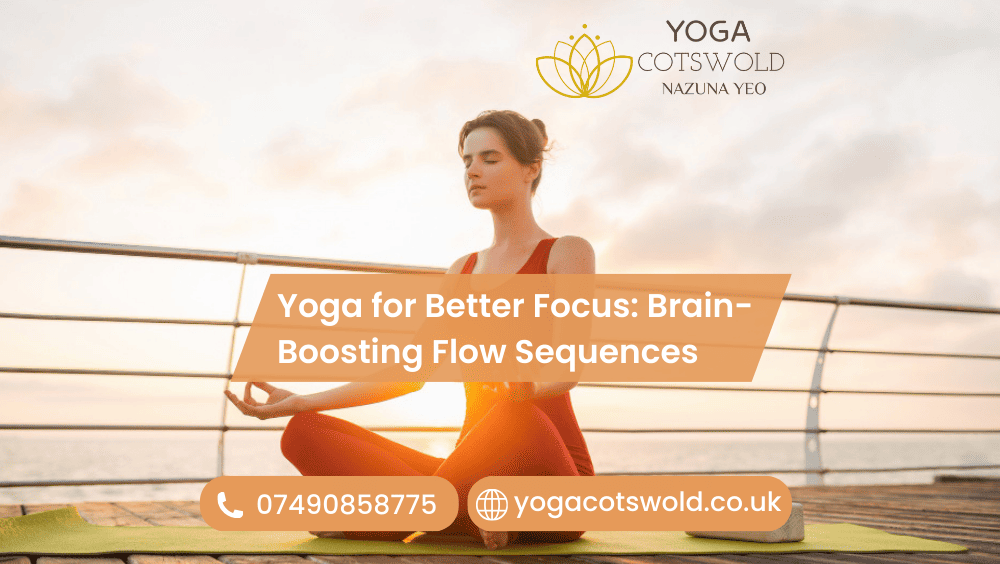 Yoga for Better Focus: Brain-Boosting Flow Sequences