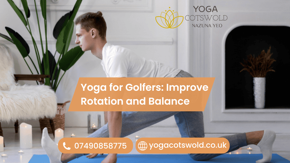 Yoga for Golfers: Improve Rotation and Balance