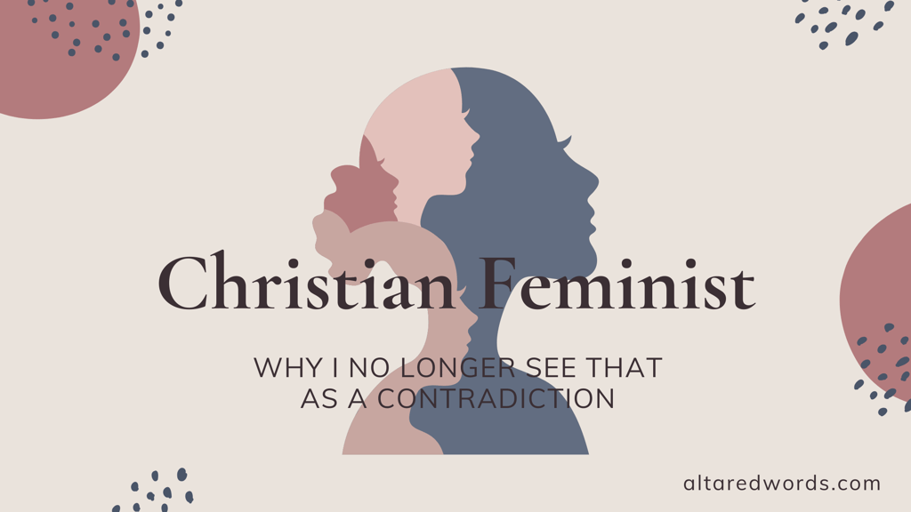 Text says "Christian Feminist: Why I No Longer See That as a Contradiction" over Women's silhouettes
