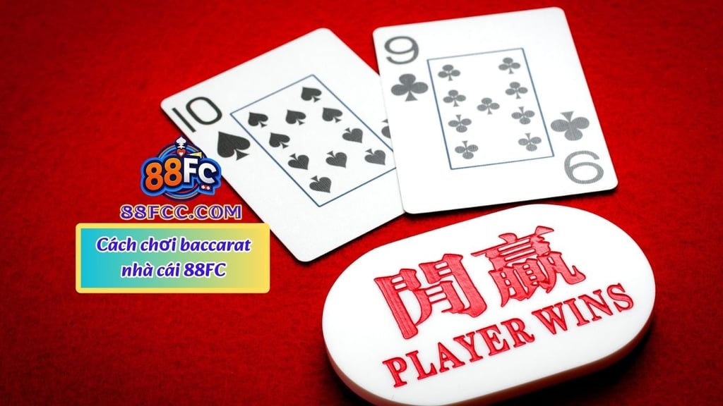 cách chơi baccarat nhà cái 88fc