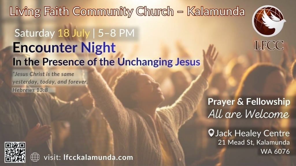 LFCC Kalamunda Encounter Night: In the Presence of the Unchanging Jesus — Saturday 18 July, 5–8 PM. All are welcome.