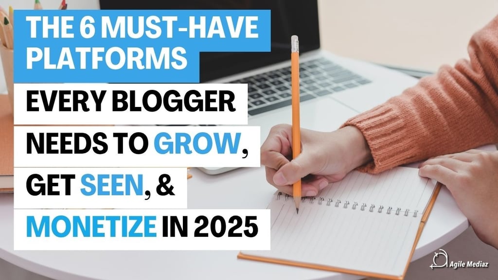 The 6 Must-Have Platforms Every Blogger Needs to Grow, Get Seen, and Monetize in 2025