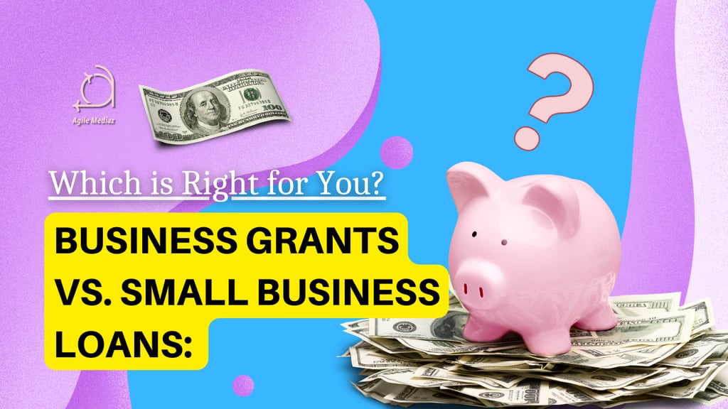 Business Grants vs. Small Business Loans