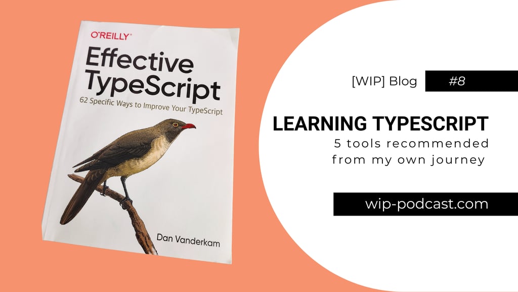 O'Reilly book, Effective TypeScript by Dan Vanderkam - blog title - wip-podcast.com