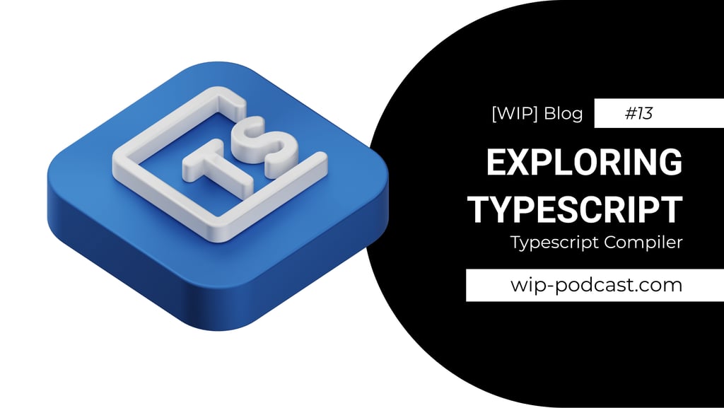 TypeScript 3D logo on it's back - blog title - wip-podcast.com