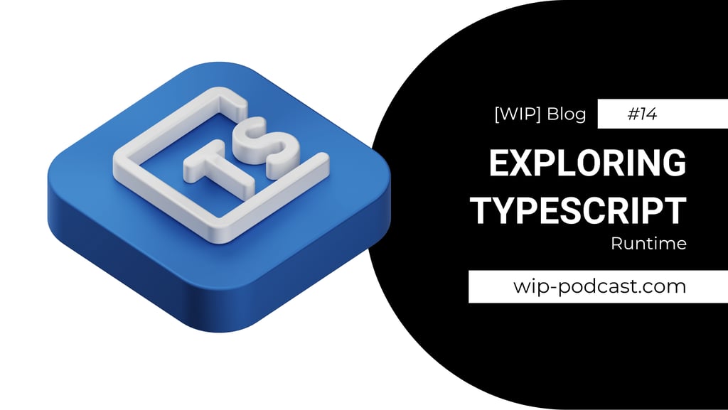 TypeScript 3D logo on it's back - blog title - wip-podcast.com
