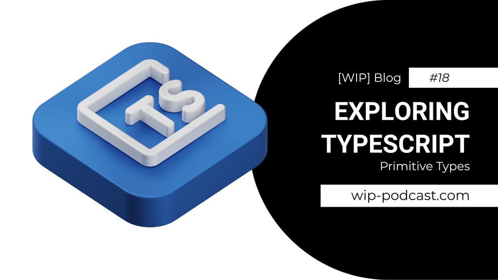 TypeScript 3D logo on it's back - blog title - wip-podcast.com