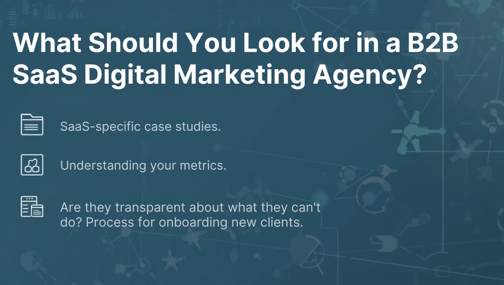 what should you look for in a b2b saas digital marketing agency