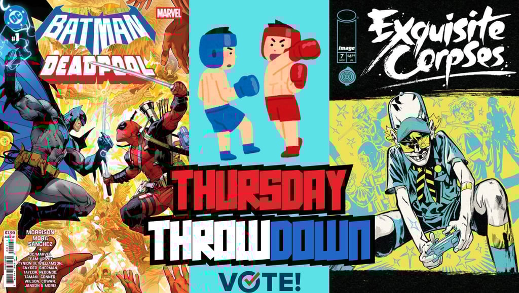 Thursday Throwdown: The biggest battle of the week! Vote for your favorite.