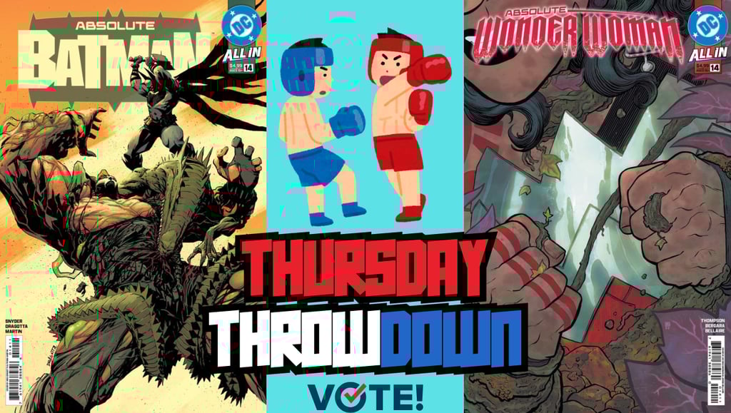 Thursday Throwdown: The biggest battle of the week! Vote for your favorite.