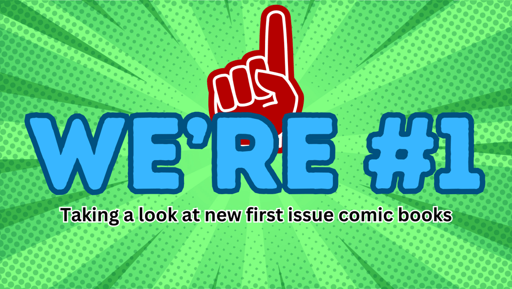We're #1: Taking a look at new first issue comic books