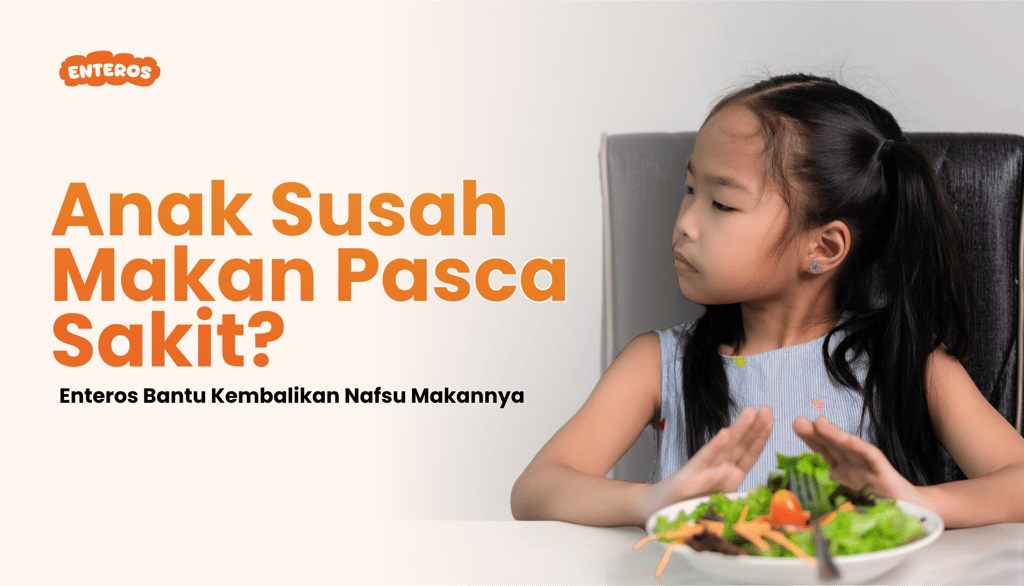 Enteros Kembalikan Nafsu Makan Anak
