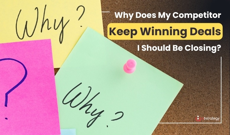 Why Does My Competitor Keep Winning Deals I Should Be Closing?